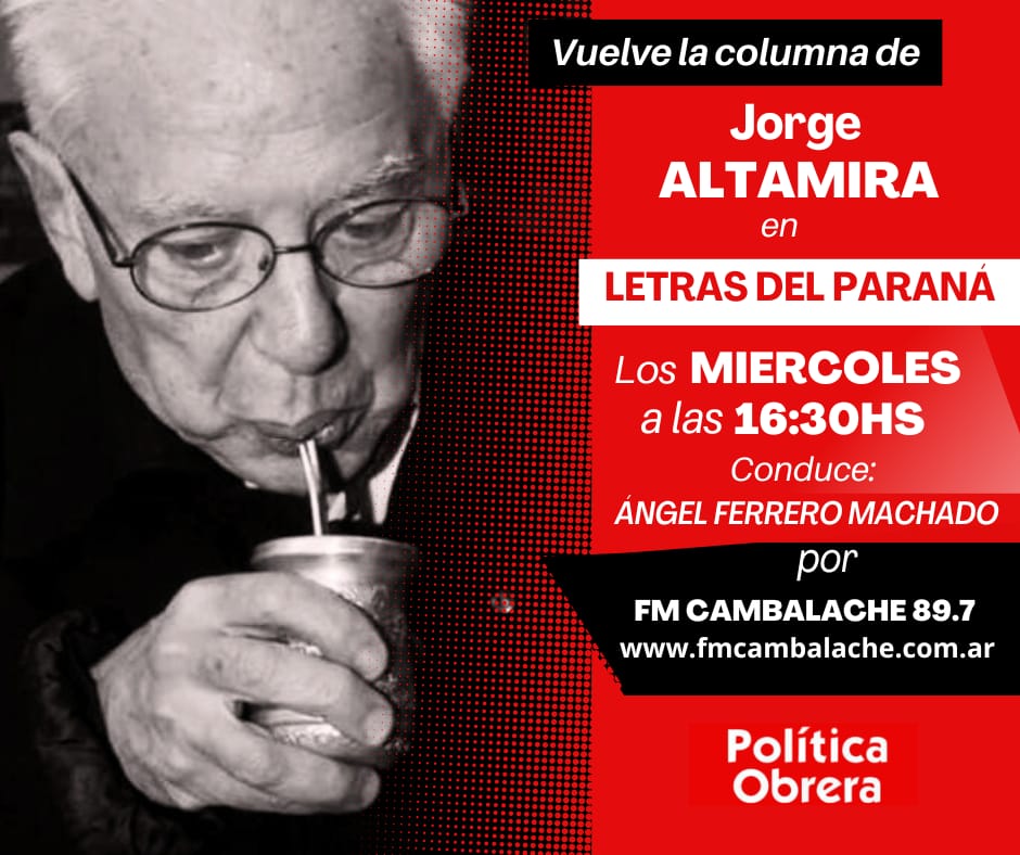 Jorge Altamira en Letras del Parana los miercoles a las 16:30hs en FM Cambalache 89.7